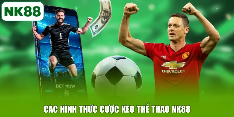 Các hình thức cược kèo thể thao NK88