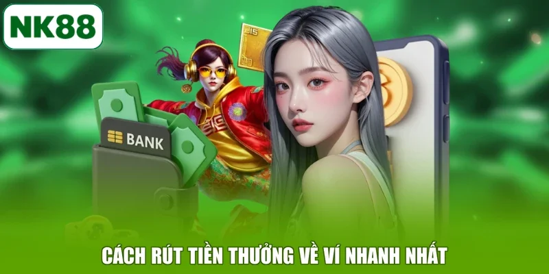 Cách rút tiền thưởng về ví nhanh nhất