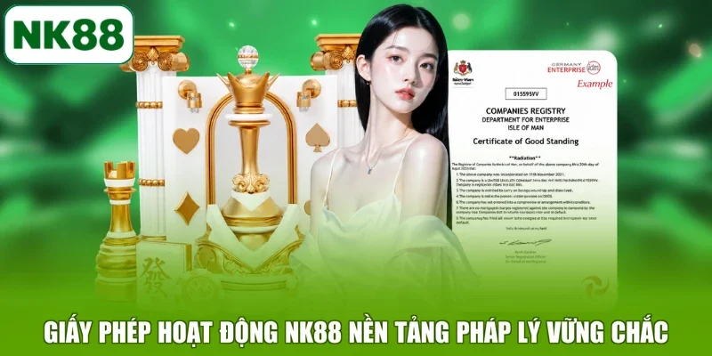 Giấy phép hoạt động NK88 nền tảng pháp lý vững chắc